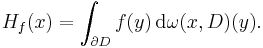 H_{f} (x) = \int_{\partial D} f(y) \, \mathrm{d} \omega(x, D) (y).