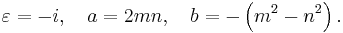 \varepsilon = -i,\quad a = 2mn,\quad b = -\left( m^2 - n^2 \right).