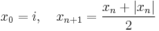 x_0 = i,\quad x_{n%2B1} = \frac{x_n %2B |x_n|}2