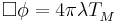 \Box \phi =4\pi\lambda T_M^{\;}