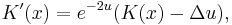 K^\prime(x)= e^{-2u} (K(x) - \Delta u),