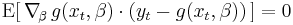 \operatorname{E}[\,\nabla_{\!\beta}\, g(x_t,\beta)\cdot(y_t - g(x_t,\beta))\,]=0