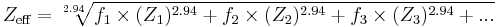 Z_{\text{eff}} = \sqrt[2.94]{f_{1} \times (Z_{1})^{2.94} %2B f_{2} \times (Z_{2})^{2.94} %2B f_{3} \times (Z_{3})^{2.94} %2B ...}
