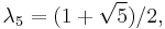 \lambda_5 = (1%2B\sqrt{5})/2,