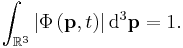  \int_{\mathbb{R}^3} \left | \Phi \left ( \mathbf{p}, t \right ) \right | \mathrm{d}^3\mathbf{p} = 1.