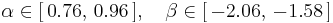 \alpha\in\big[\,0.76,\,0.96\,\big], \quad \beta\in\big[\,{-2.06},\,{-1.58}\,\big]