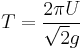 T=\frac{2\pi U}{\sqrt{2}g}