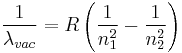 \frac{1}{\lambda_{vac}} = R\left(\frac{1}{n_1^2}-\frac{1}{n_2^2}\right)