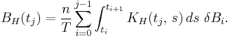  B_H (t_j)=\frac{n}{T}\sum_{i=0}^{j-1}  \int_{t_i}^{t_{i%2B1}} K_H(t_j,\, s)\, ds \ \delta B_i.