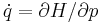 \dot{q}={\partial H}/{\partial p}