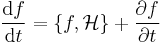 \frac{\mathrm{d}f}{\mathrm{d}t} = \{f, \mathcal{H}\} %2B \frac{\partial f}{\partial t}