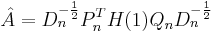 \hat{A} = D_n^{-\frac{1}{2}} P_n^T H(1) Q_n D_n^{-\frac{1}{2}}