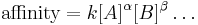 \mbox{affinity}=k[A]^{\alpha}[B]^{\beta}\dots\!