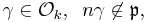 \gamma \in \mathcal{O}_k, \;\;n\gamma\not\in\mathfrak{p},