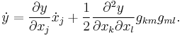  \dot{y}=\frac{\partial y}{\partial x_j}\dot{x}_j%2B\frac{1}{2}\frac{\partial^2 y}{\partial x_k \partial x_l} g_{km}g_{ml}. 