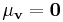  \mu_{\mathbf{v}} = {\mathbf{0}} 