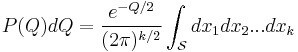 
P(Q)dQ = \frac{e^{-Q/2}}{(2\pi)^{k/2}} \int_\mathcal{S} dx_1dx_2...dx_k
