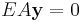 E A \mathbf{y} = 0