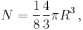 N = {1\over8}{4\over3}\pi R^3\,,