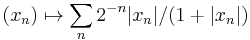 (x_n) \mapsto \sum_n{2^{-n} |x_n|/(1%2B |x_n| )}