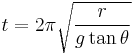 t = 2 \pi \sqrt {\frac {r} {g \tan \theta}}