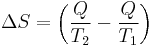  \Delta S = \left(\frac {Q}{T_2} - \frac {Q}{T_1}\right)