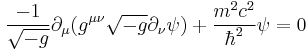 \frac{-1}{\sqrt{-g}} \partial_{\mu} ( g^{\mu \nu} \sqrt{-g} \partial_{\nu} \psi ) %2B \frac {m^2 c^2}{\hbar^2} \psi = 0