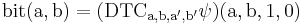 \rm{bit}(a,b)=(\rm{DTC}_{a,b,a',b'}\psi)(a,b,1,0)