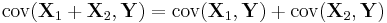  \operatorname{cov}(\mathbf{X}_1 %2B \mathbf{X}_2,\mathbf{Y}) = \operatorname{cov}(\mathbf{X}_1,\mathbf{Y}) %2B \operatorname{cov}(\mathbf{X}_2, \mathbf{Y})