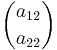 \binom{a_{12}}{a_{22}}