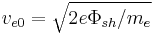 v_{e0} = \sqrt{2e\Phi_{sh}/m_e}