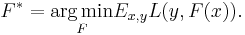 F^* = \underset{F}{\operatorname{arg\,min}} E_{x,y} L(y, F(x)).