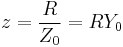 z=\frac{R}{Z_0}=RY_0\,