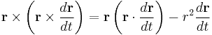 
\mathbf{r} \times \left( \mathbf{r} \times \frac{d\mathbf{r}}{dt} \right) = \mathbf{r} \left(\mathbf{r} \cdot \frac{d\mathbf{r}}{dt} \right) - r^{2} \frac{d\mathbf{r}}{dt} 
