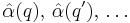 {\hat{\alpha}}(q),\, {\hat{\alpha}}(q^\prime), \, \ldots 