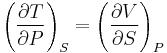 \left(\frac{\partial T}{\partial P}\right)_S = \left(\frac{\partial V}{\partial S}\right)_P