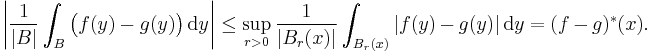  \left|\frac{1}{|B|} \int_B \bigl(f(y) - g(y)\bigr) \, \mathrm{d}y \right| \leq \sup_{r>0} \frac{1}{|B_r(x)|}\int_{B_r(x)} |f(y)-g(y)| \, \mathrm{d}y = (f-g)^*(x).