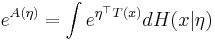 e^{A(\eta)} = \int e^{\eta^\top T(x)}dH(x|\eta)