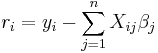 r_i= y_i - \sum_{j=1}^{n} X_{ij}\beta_j