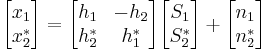  \begin{bmatrix}
  x_1   \\
  x_2^*  \end{bmatrix}  = 
\begin{bmatrix}
  h_1      & -h_2      \\
  h_2^*   & h_1^*
\end{bmatrix}
\begin{bmatrix}
  S_1    \\
  S_2^*  \end{bmatrix} %2B
\begin{bmatrix}
  n_1    \\
  n_2^*  \end{bmatrix}
