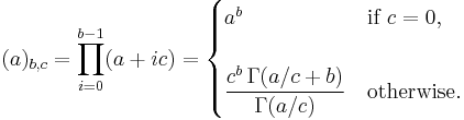 
(a)_{b,c} = \prod_{i=0}^{b-1}(a%2Bic) = 
\begin{cases}
a^b & \text{if }c = 0, \\ \\
\dfrac{c^b\,\Gamma(a/c %2B b)}{\Gamma(a/c)} & \text{otherwise}. 
\end{cases}
