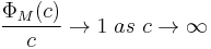 \frac{\Phi_M(c)}{c} \to 1 \ as\ c \to \infty \,