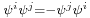 \scriptstyle \psi^i\psi^j = -\psi^j\psi^i