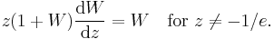 z(1%2BW)\frac{{\rm d}W}{{\rm d}z}=W\quad\text{for }z\neq -1/e.