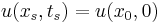 u(x_s, t_s) = u(x_0, 0)\,