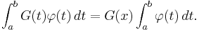 \int_a^b G(t)\varphi (t) \, dt=G(x) \int_a^b \varphi (t) \, dt.