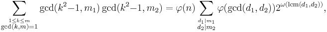 
\sum_{\stackrel{1\le k\le m}{ \gcd(k,m)=1}} \gcd(k^2-1,m_1)\gcd(k^2-1,m_2)
=\varphi(n)\sum_{\stackrel{d_1\mid m_1} {d_2\mid m_2}} \varphi(\gcd(d_1, d_2))2^{\omega(\operatorname{lcm}(d_1, d_2))},
