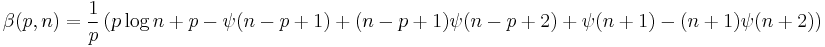 \beta(p,n) =\frac{1}{p}\left(p\log n %2B p -\psi(n-p%2B1) %2B(n-p%2B1)\psi(n-p%2B2)  %2B\psi(n%2B1) -(n%2B1)\psi(n%2B2)\right)