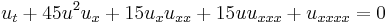 \displaystyle u_t%2B45u^2u_x%2B15u_xu_{xx}%2B15uu_{xxx}%2Bu_{xxxx}=0