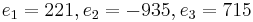 e_1 = 221, e_2=-935, e_3=715